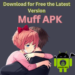 Muff APK 2022 free Download - Latest version for Android